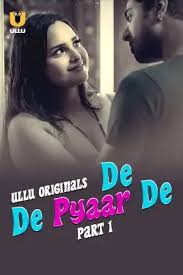 De De Pyaar De (2025) S01 Part 1 Hindi ULLU Originals Full Movie